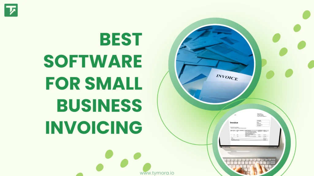 Best Software for Small Business Invoicing in 2025