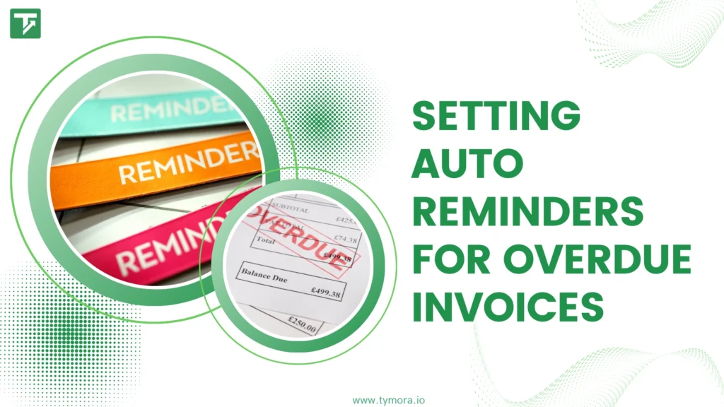 How Auto Reminder for Overdue Invoices Can Save Your Time in 2025