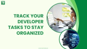 Smart Ways to Track Your Developer Tasks and Stay Organized