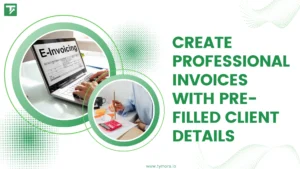 How to Create Professional Invoices with Prefilled Client Details?