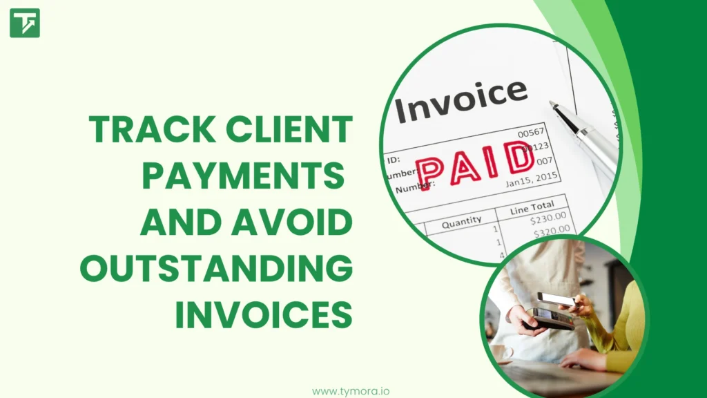Smart Ways to Track Client Payments and Avoid Outstanding Invoices
