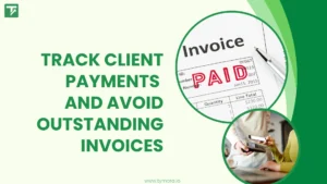 Smart Ways to Track Client Payments and Avoid Outstanding Invoices