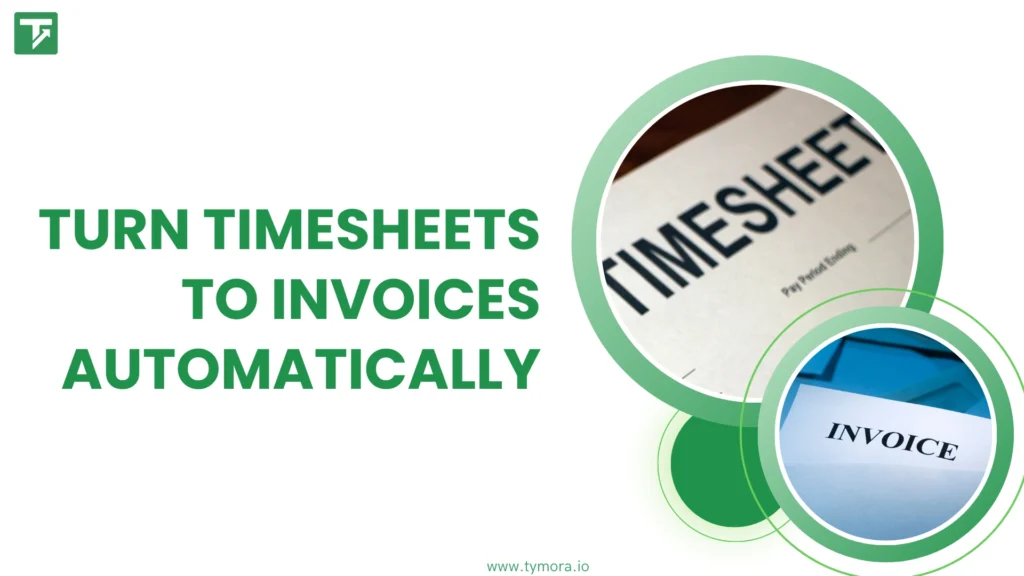 The Easiest Way to Turn Timesheet Into Invoices for Faster Payments