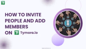 How to Invite Users and Add Members in Tymora?