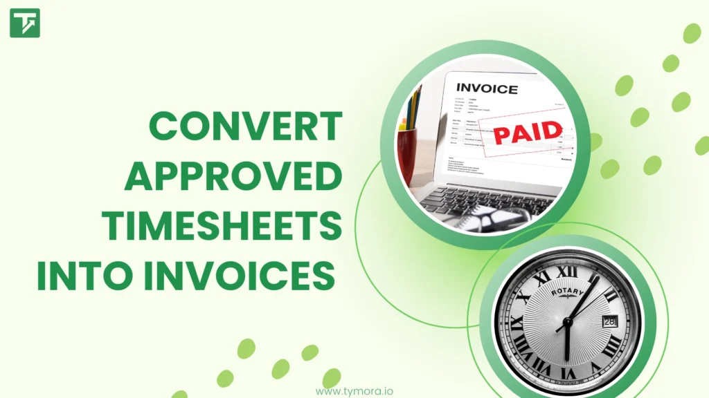How Teams Convert Approved Timesheets Into Invoices Automatically From One Platform
